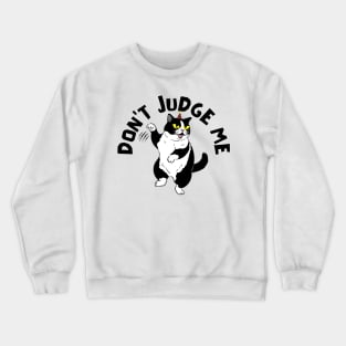 Don't judge me Crewneck Sweatshirt